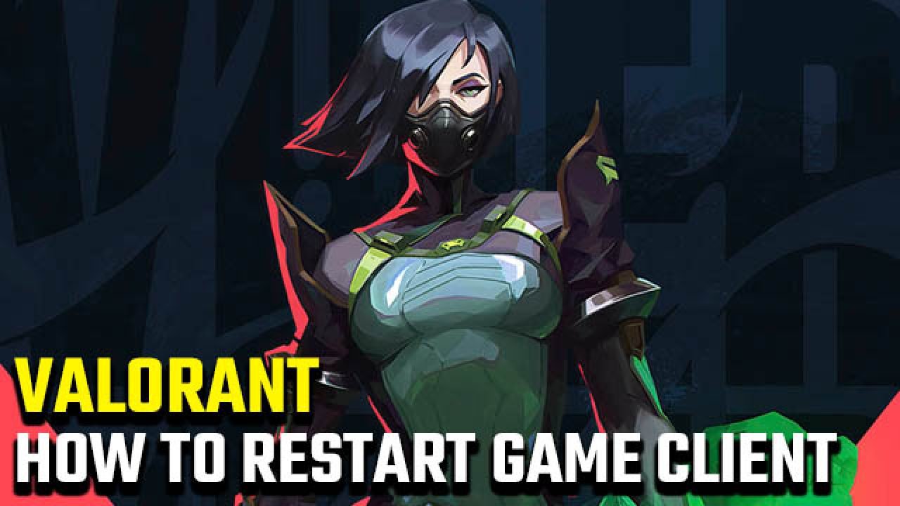 how to restart valorant
