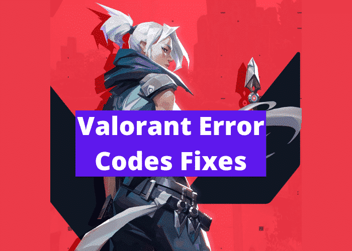 Valorant Error Codes Fixes